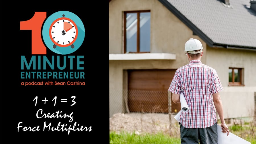 Ep 345: 1 + 1 = 3 Creating Force Multipliers