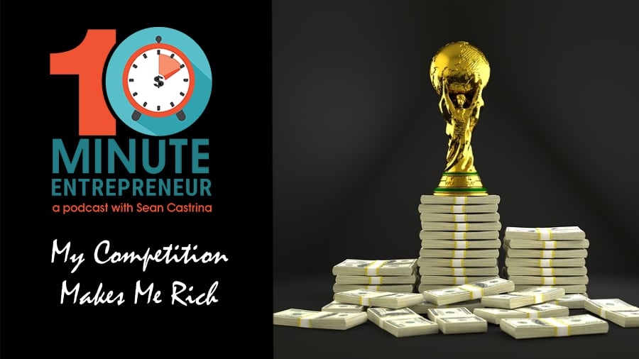 Ep 369: My Competition Makes Me Rich