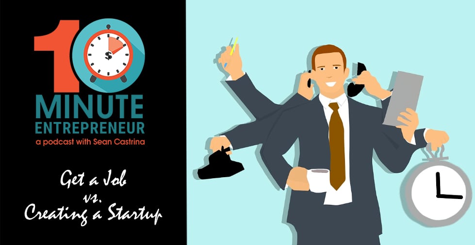 Ep 402: Get a Job vs. Creating a Startup