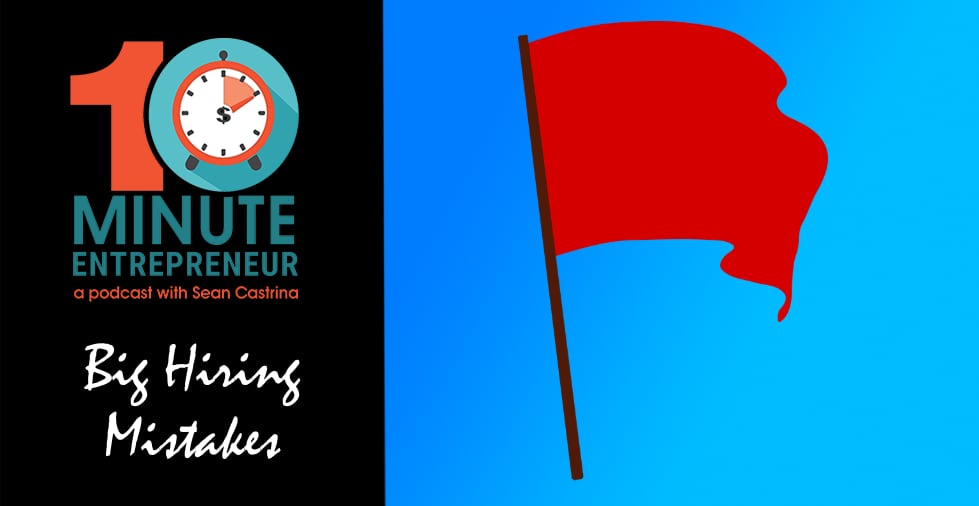 Ep 405: Big Hiring Mistakes