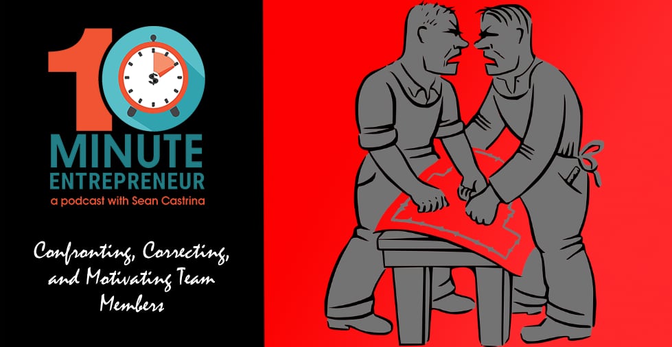 Ep. 410: Confronting, Correcting, and Motivating Team Members
