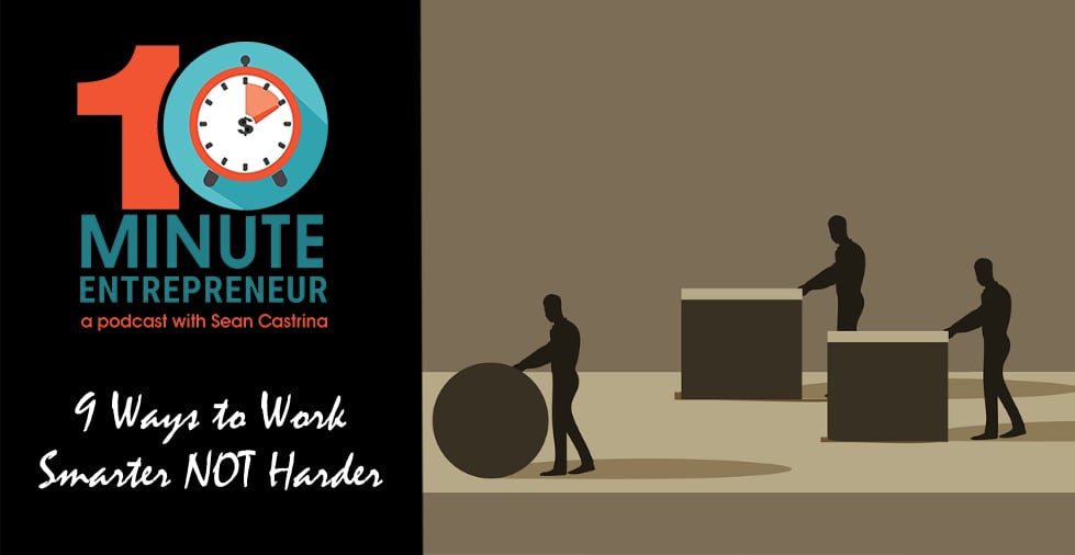 Ep. 415: 9 Ways to Work Smarter NOT Harder