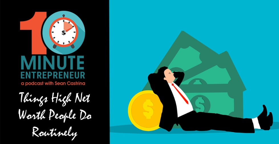 Ep. 434: Things High Net Worth People Do Routinely