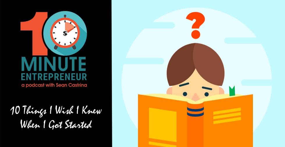 10 Things I Wish I Knew When I Got Started